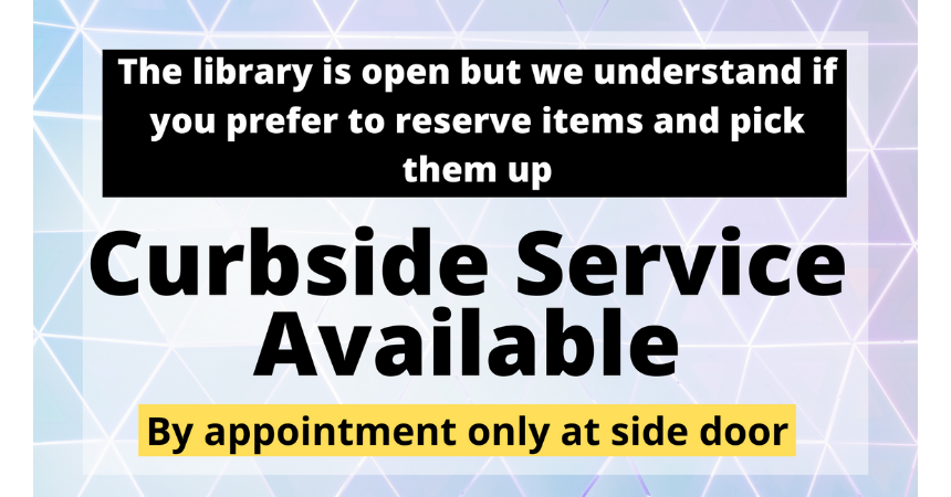 Library is open but we understand if you prefer to reserve your items then pick them up. By appointment only at side door.