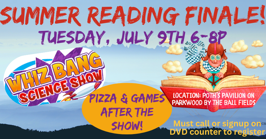 Please call or signup at our DVD counter to register for our Summer Reading Finale