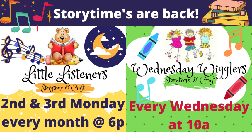 Storytime's are back! 2nd&3rd Monday @6p; every Wed. @10p