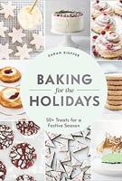 Baking for the Holidays by Sarah Kieffer