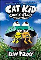 Cat Kid Comic Club: Perspectives by Dav Pilkey