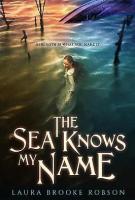 The Sea Knows My Name by Laura Brooke Robson