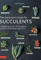 The Gardener's Guide to Succulents by Misa Matsuyama
