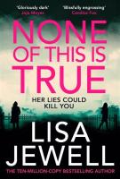 None of This is True by Lisa Jewell